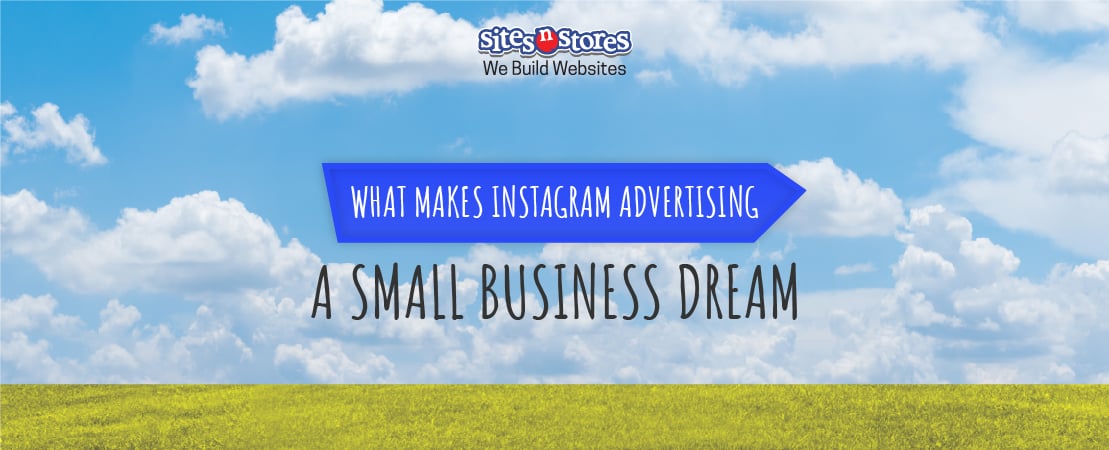 What Makes Instagram Advertising A Small Business Dream