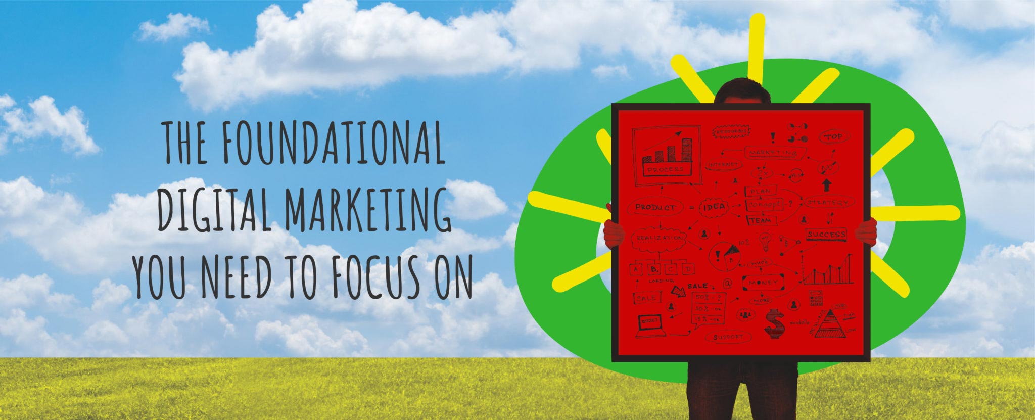 The Foundational Digital Marketing You Need to Focus On