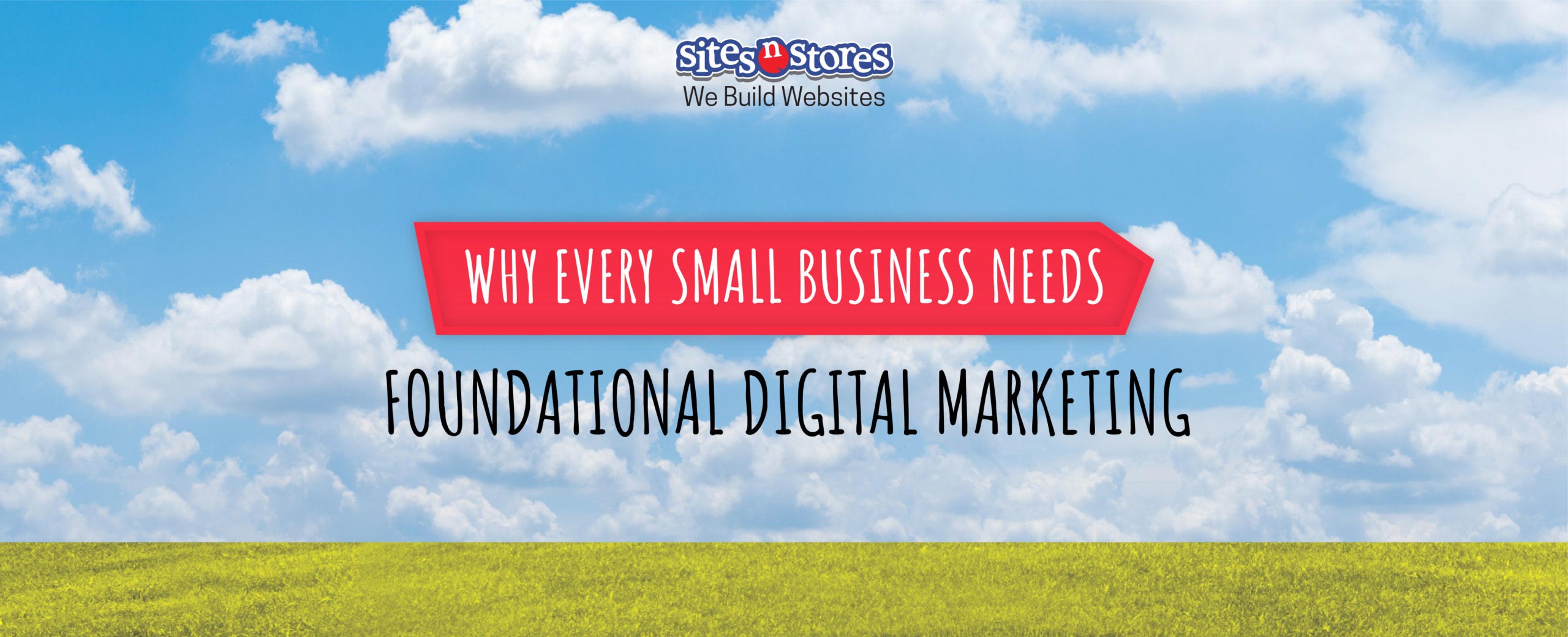 Why Every Small Business Needs Foundational Digital Marketing