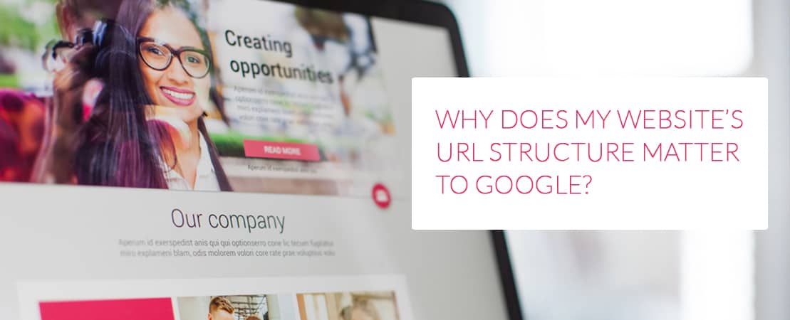 Why Does My Website’s URL Structure Matter to Google?